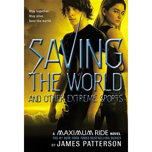 Saving the World and Other Extreme Sports: A Maximum Ride Novel
