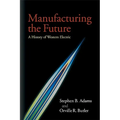 Manufacturing the Future: A History of Western Electric