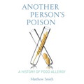 Another Person's Poison: A History of Food Allergy