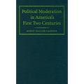 Political Moderation in America's First Two Centuries