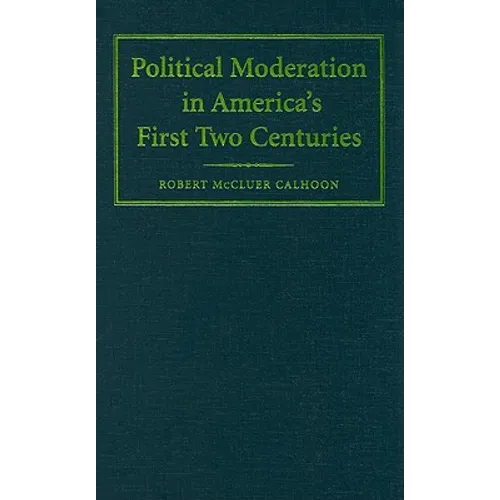 Political Moderation in America's First Two Centuries