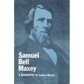 Samuel Bell Maxey: A Biography