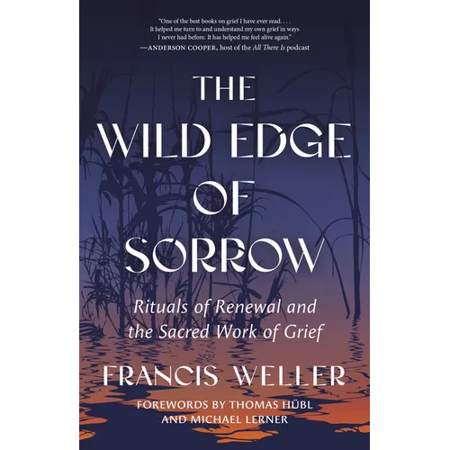 The Wild Edge of Sorrow: Rituals of Renewal and the Sacred Work of Grief