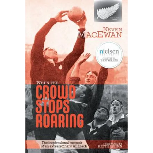 When the Crowd Stops Roaring: The inspirational memoir of an extraordinary All Black