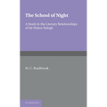 The School of Night: A Study in the Literary Relationships of Sir Walter Ralegh
