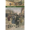 Daily Life in the Colonial City