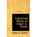 Collected Works of Edgar A. Guest