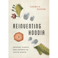 Reinventing Hoodia: Peoples, Plants, and Patents in South Africa