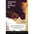Where the Money Is: True Tales from the Bank Robbery Capital of the World