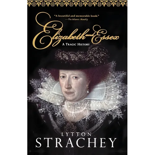 Elizabeth and Essex: A Tragic History