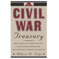 A Civil War Treasury: Being a Miscellany of Arms and Artillery, Facts and Figures, Legends and Lore, Muses and Minstrels and Personalities a