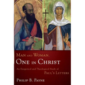 Man and Woman, One in Christ: An Exegetical and Theological Study of Paul's Letters