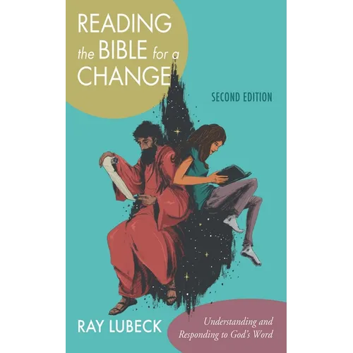 Reading the Bible for a Change, Second Edition: Understanding and Responding to God's Word