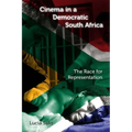 Cinema in a Democratic South Africa: The Race for Representation