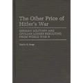 The Other Price of Hitler's War: German Military and Civilian Losses Resulting from World War II
