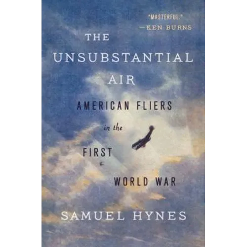 The Unsubstantial Air: American Fliers in the First World War