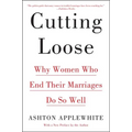 Cutting Loose: Why Women Who End Their Marriages Do So Well