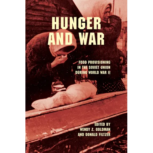 Hunger and War: Food Provisioning in the Soviet Union During World War II