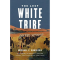 The Lost White Tribe: Explorers, Scientists, and the Theory That Changed a Continent