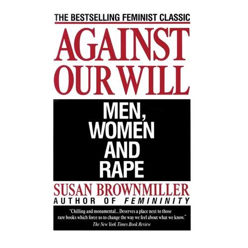 Against Our Will: Men, Women, and Rape