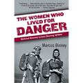 The Women Who Lived for Danger: Behind Enemy Lines During WWII