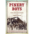 Pinery Boys: Songs and Songcatching in the Lumberjack Era