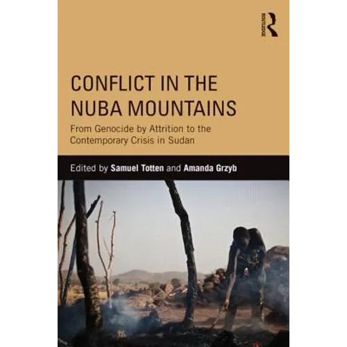 Conflict in the Nuba Mountains: From Genocide-By-Attrition to the Contemporary Crisis in Sudan