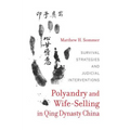 Polyandry and Wife-Selling in Qing Dynasty China: Survival Strategies and Judicial Interventions