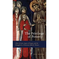 The Privilege of Poverty: Clare of Assisi, Agnes of Prague, and the Struggle for a Franciscan Rule for Women