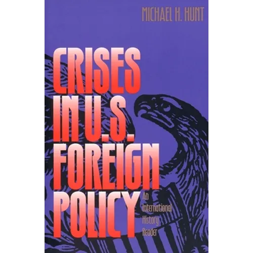 Crises in U.S. Foreign Policy: An International History Reader