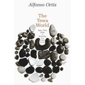The Tewa World: Space, Time, Being and Becoming in a Pueblo Society