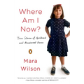 Where Am I Now?: True Stories of Girlhood and Accidental Fame