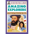 The New York Public Library Amazing Explorers: A Book of Answers for Kids