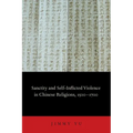 Sanctity and Self-Inflicted Violence in Chinese Religions, 1500-1700