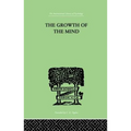 The Growth of the Mind: An Introduction to Child-Psychology