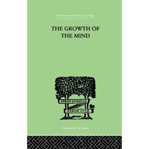 The Growth of the Mind: An Introduction to Child-Psychology