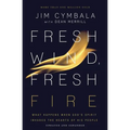 Fresh Wind, Fresh Fire: What Happens When God's Spirit Invades the Hearts of His People