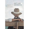 Defying Dementia: Understanding and Preventing Alzheimer's and Related Disorders