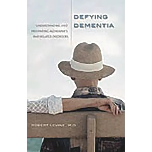 Defying Dementia: Understanding and Preventing Alzheimer's and Related Disorders