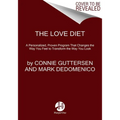 The Love Diet: A Personalized, Proven Program That Changes the Way You Feel to Transform the Way You Look