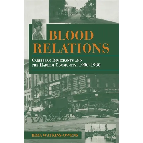 Blood Relations: Caribbean Immigrants and the Harlem Community, 1900 1930