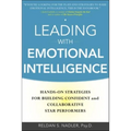 Leading with Emotional Intelligence: Hands-On Strategies for Building Confident and Collaborative Star Performers
