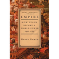 Empire: How Spain Became a World Power, 1492-1763