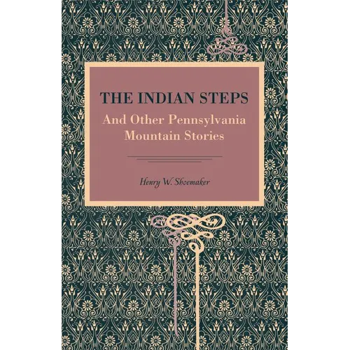 The Indian Steps: And Other Pennsylvania Mountain Stories