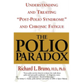 The Polio Paradox: Understanding and Treating "Post-Polio Syndrome" and Chronic Fatigue