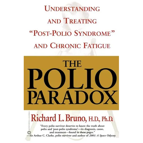 The Polio Paradox: Understanding and Treating "Post-Polio Syndrome" and Chronic Fatigue