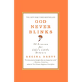 God Never Blinks: 50 Lessons for Life's Little Detours