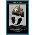 Warfare and Society in the Barbarian West, 450-900