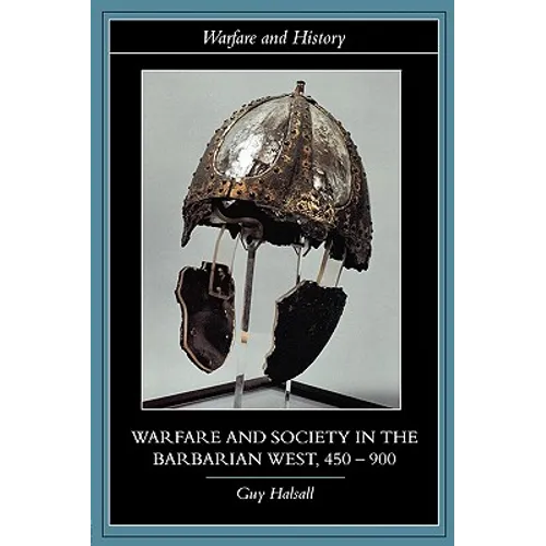 Warfare and Society in the Barbarian West, 450-900