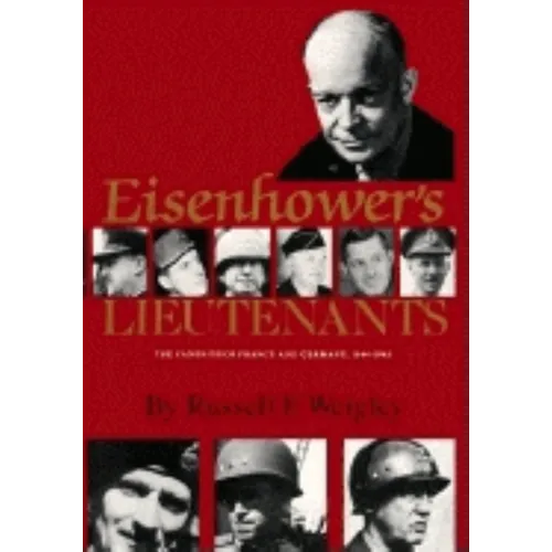 Eisenhower's Lieutenants: The Campaigns of France and Germany, 1944-45